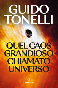 Quel caos grandioso chiamato universo