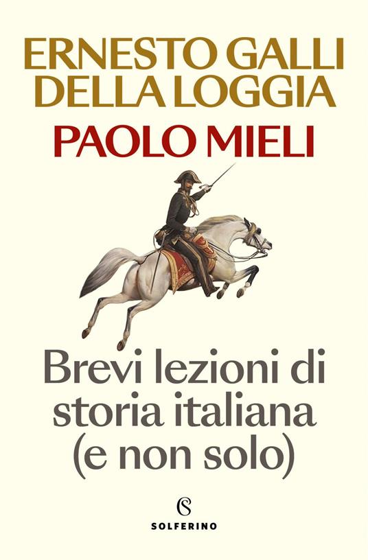 Brevi lezioni di storia italiana (e non solo) - Ernesto Galli Della Loggia,Paolo Mieli - ebook