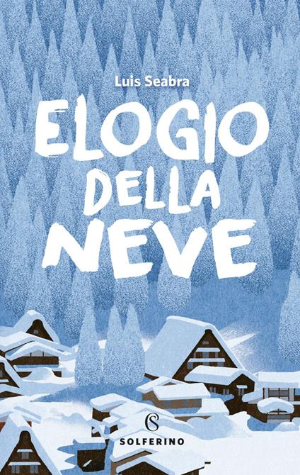 Elogio della neve - Luis Seabra,Ornella Robbiati - ebook