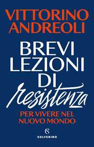 Libro Brevi lezioni di resistenza. Per vivere nel nuovo mondo Vittorino Andreoli