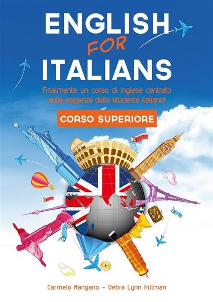 Corso di inglese, english for italians. Corso superiore - Debra Lynn Hillman,Carmelo Mangano - ebook