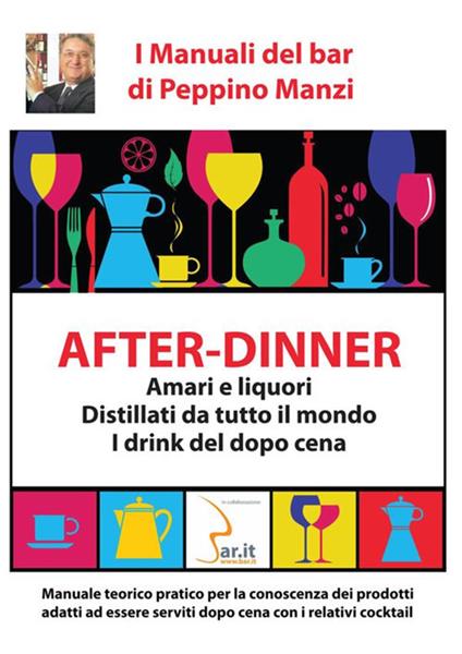 After-dinner. Amari e liquori, distillati da tutto il mondo. I drink del dopo cena - Peppino Manzi - copertina