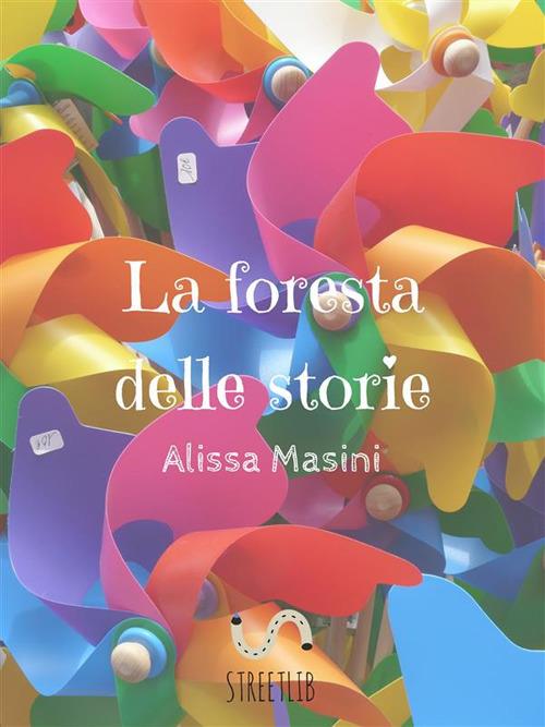 La foresta delle storie - Alissa Masini - ebook
