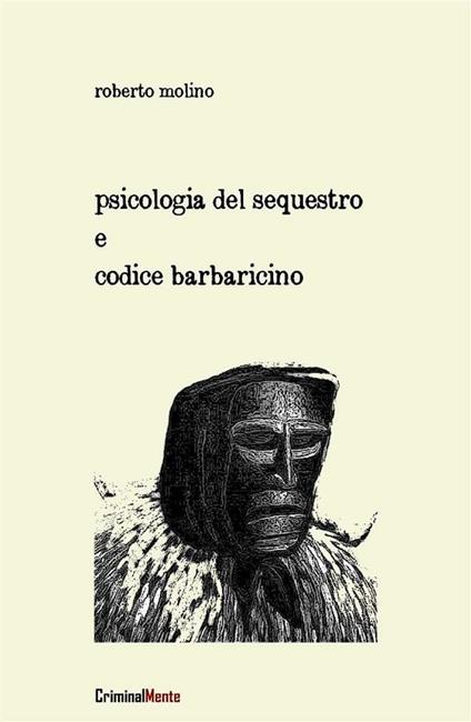 Psicologia del sequestro e codice barbaricino - Roberto Molino - ebook