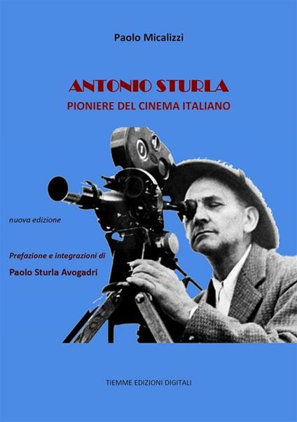 Antonio Sturla. Pioniere del cinema italiano - Paolo Micalizzi - ebook