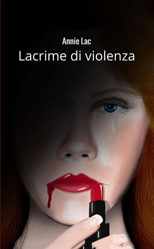 Lacrime di violenza - Annie Lac - copertina
