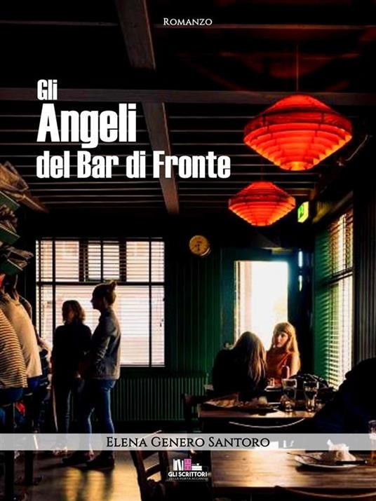 Gli angeli del bar di fronte - Elena Genero Santoro - ebook