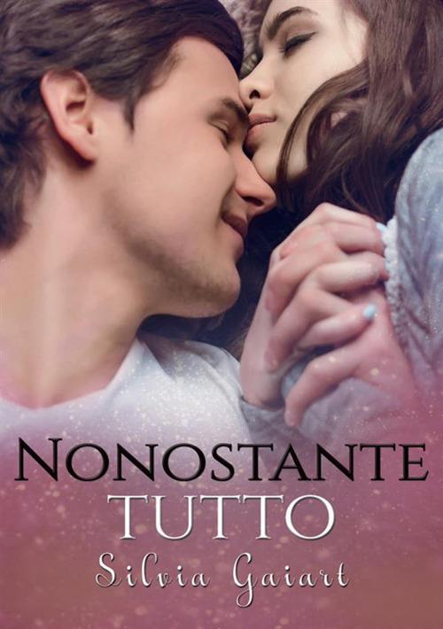 Nonostante tutto - Silvia Gaiart - copertina