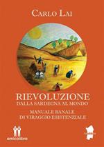 Rievoluzione. Dalla Sardegna al mondo. Manuale banale di viraggio esistenziale