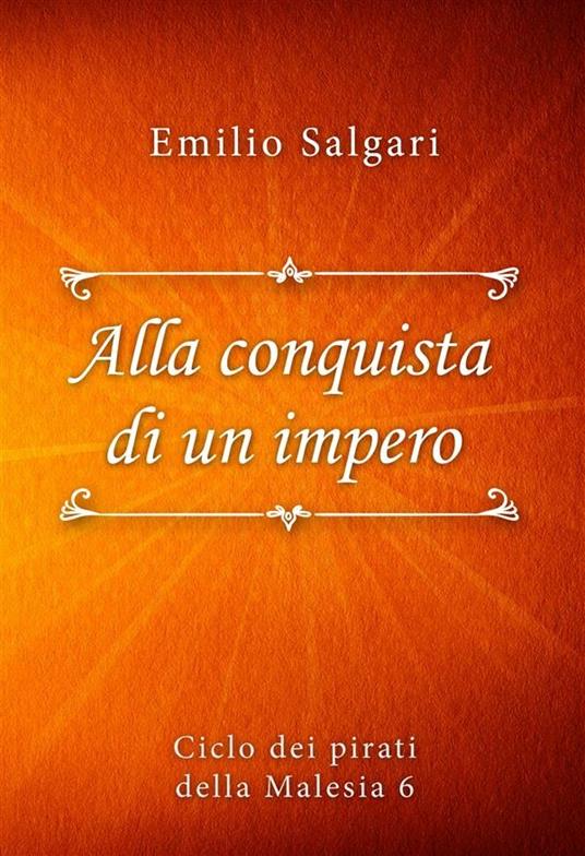 Alla conquista di un impero - Emilio Salgari - ebook