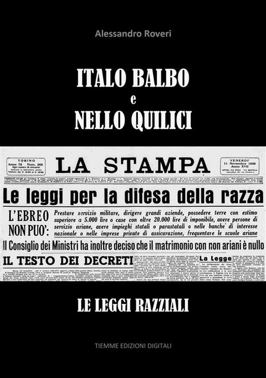 Italo Balbo e Nello Quilici. Le leggi razziali - Alessandro Roveri - ebook