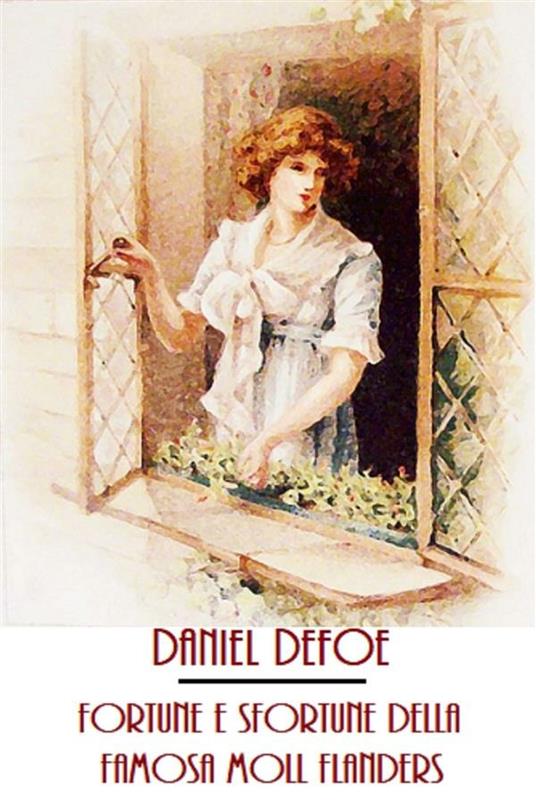 Fortune e sfortune della famosa Moll Flanders - Daniel Defoe - ebook