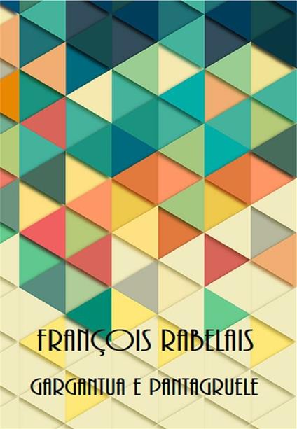 Gargantua e Pantagruele - François Rabelais - ebook