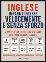 Inglese - Impara L'Inglese Velocemente e Senza Sforzo (Vol 1)