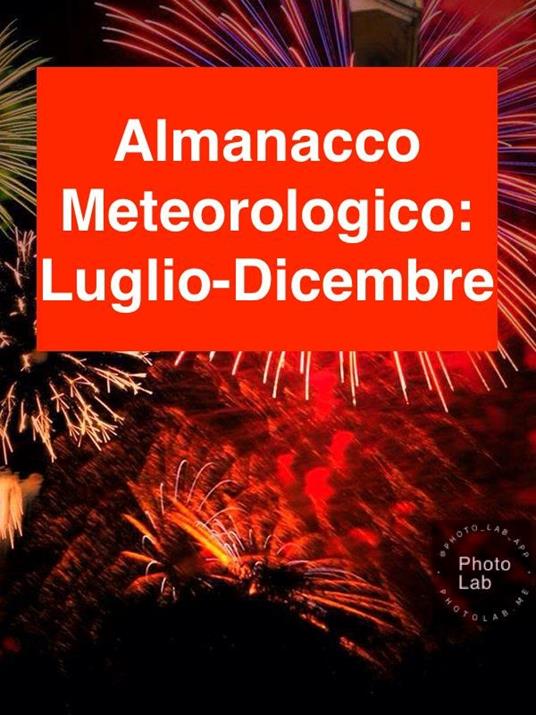 Almanacco meteorologico 2017. Luglio-Dicembre - Fiorentino Marco Lubelli - ebook