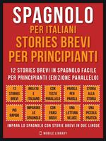 Spagnolo per italiani. Stories brevi per principianti. Vol. 1: Spagnolo per italiani. Stories brevi per principianti