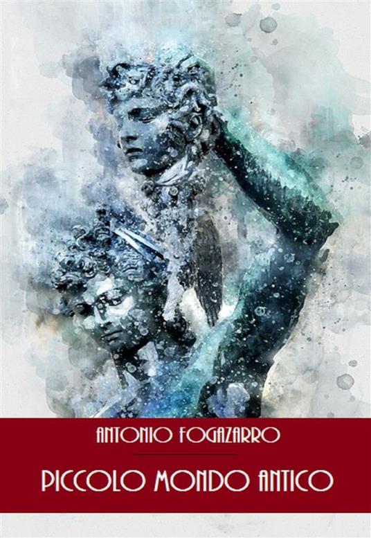 Piccolo mondo antico - Antonio Fogazzaro - ebook