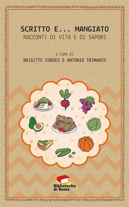 Scritto e... mangiato. Racconti di vita e di sapori - Brigitte Cordes,Antonio Trimarco - ebook