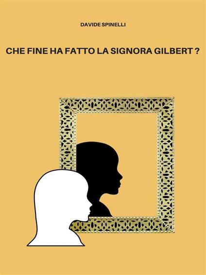 Che fine ha fatto la signora Gilbert? - Davide Spinelli - ebook