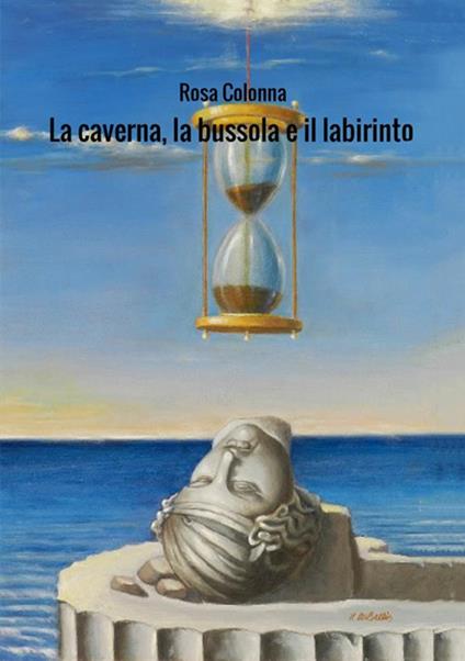 La caverna, la bussola e il labirinto - Rosa Colonna - copertina