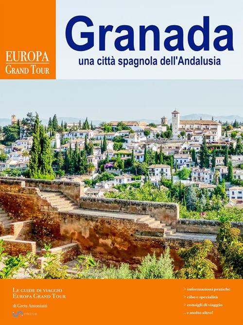Granada. Una città spagnola dell'Andalusia - Greta Antoniutti - ebook