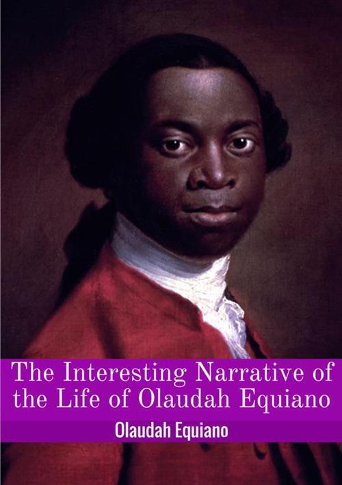 The interesting narrative of the life of Olaudah Equiano, or Gustavus Vassa, the african - Olaudah Equiano - copertina