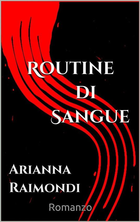 Routine di sangue - Arianna Raimondi - ebook