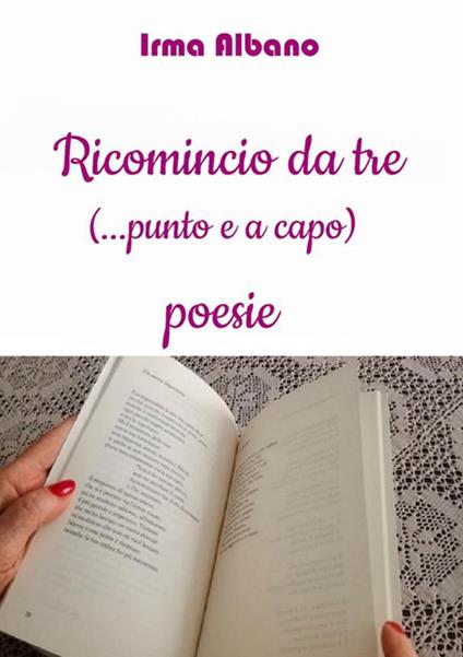 Ricomincio da tre (...punto e a capo) - Irma Albano - copertina