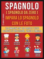 Spagnolo (Spagnolo da zero). Impara lo spagnolo con le foto. Vol. 1: Spagnolo (Spagnolo da zero). Impara lo spagnolo con le foto