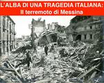 L' alba di una tragedia italiana. Il terremoto di Messina e Reggio-Calabria del 1908