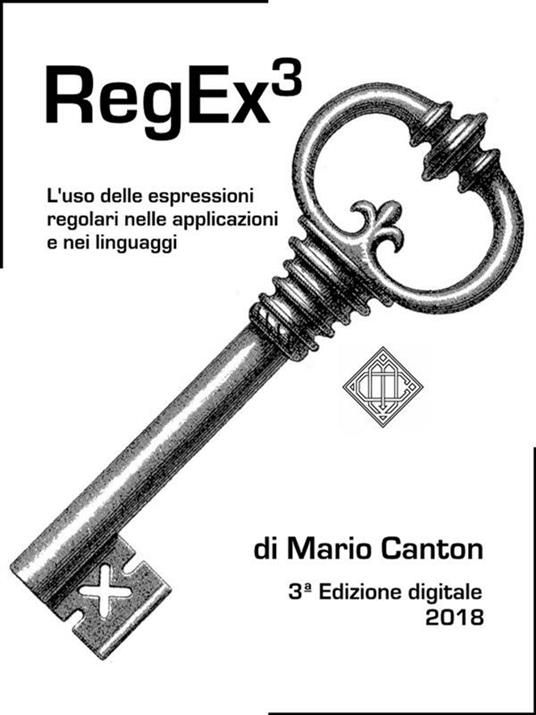 RegEx3. L'uso delle espressioni regolari nelle applicazioni e nei linguaggi - Mario Canton - ebook