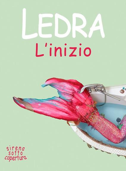Sirena sotto copertura: l'inizio - Ledra - ebook