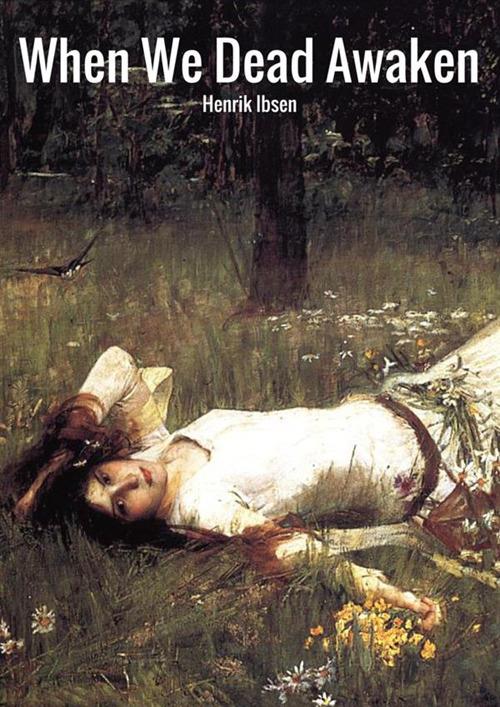 Quando noi morti ci destiamo. Ediz. inglese - Henrik Ibsen - copertina