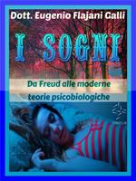 I sogni. Da Freud alle moderne teorie psicologiche e psicobiologiche
