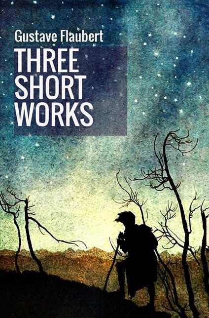 Three short works - Gustave Flaubert - copertina