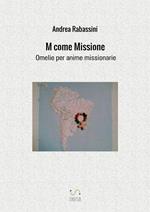 M come missione. Omelie per anime missionarie