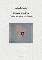 M come missione. Omelie per anime missionarie