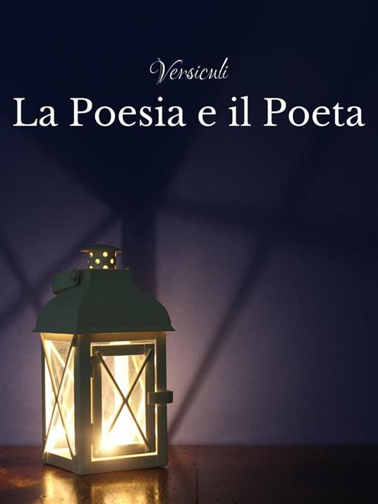 La poesia e il poeta - Versiculi - ebook