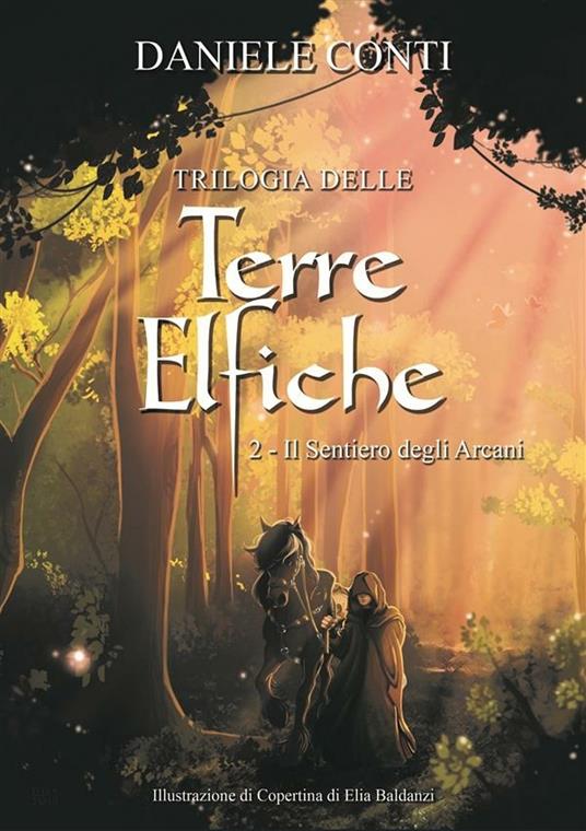 Il sentiero degli Arcani. Trilogia delle terre elfiche. Vol. 2 - Daniele Conti - ebook