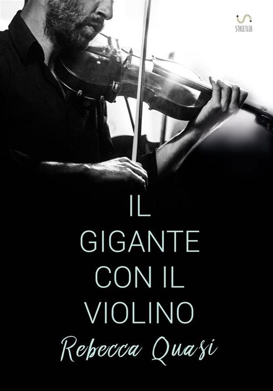 Il gigante con il violino - Rebecca Quasi - ebook