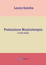 Professione musicoterapia. Il mio inizio