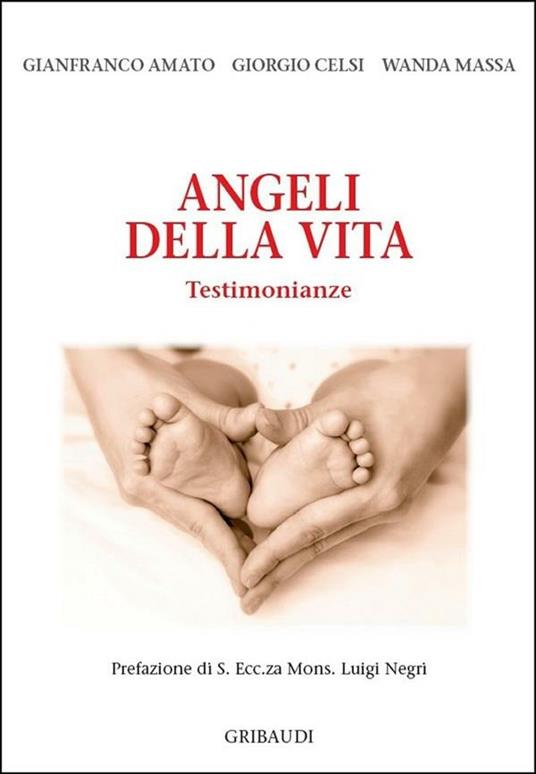 Angeli della vita. Testimonianze - Gianfranco Amato,Giorgio Celsi,Wanda Massa - ebook