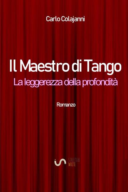 Il maestro di tango. La leggerezza della profondità - Carlo Colajanni - copertina