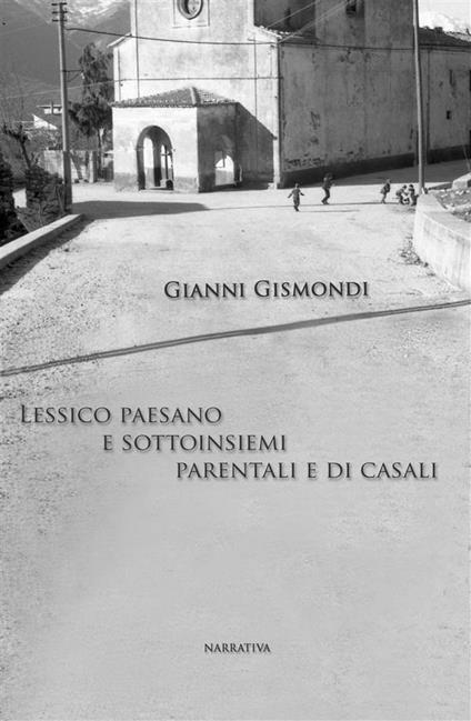 Lessico paesano e sottoinsiemi parentali e di casali - Gianni Gismondi - ebook