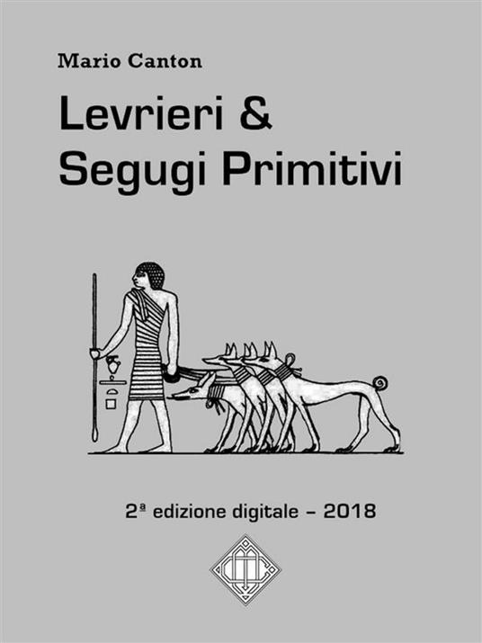 Levrieri & segugi primitivi - Mario Canton - ebook