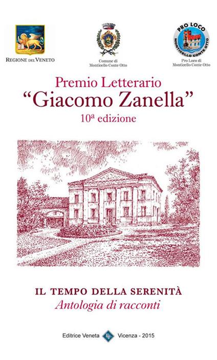 Il tempo della serenità. Premio letterario «Giacomo Zanella» 10ª edizione - Comune di Monticello Conte Otto (Vicenza) - ebook