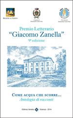 Come acqua che scorre... Premio letterario «Giacomo Zanella» 9ª edizione