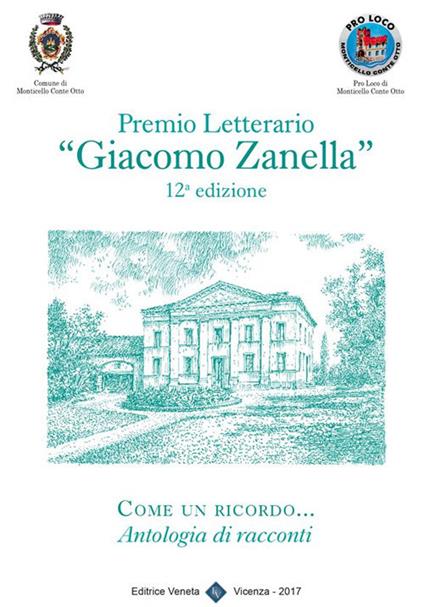 Come un ricordo... Premio letterario «Giacomo Zanella» 12ª edizione - Comune di Monticello Conte Otto (Vicenza) - ebook