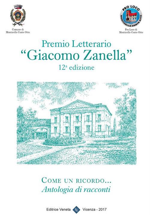 Come un ricordo... Premio letterario «Giacomo Zanella» 12ª edizione - Comune di Monticello Conte Otto (Vicenza) - ebook