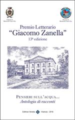 Pensieri sull'acqua... Premio letterario «Giacomo Zanella» 13ª edizione